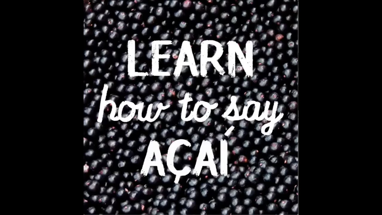 how do you pronounce acai