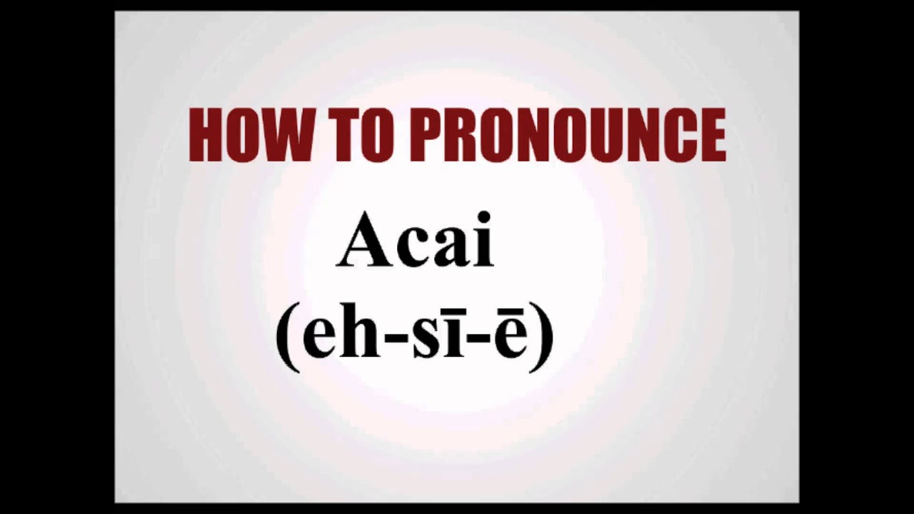 how do you pronounce acai